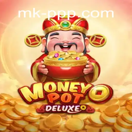 Exploring the Thrilling World of MoneyPotDELUXE